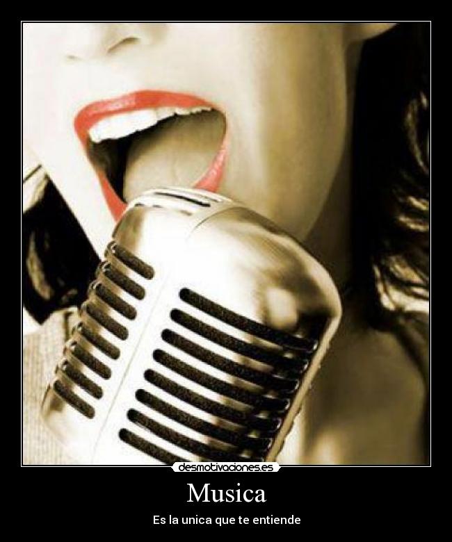 Musica - Es la unica que te entiende