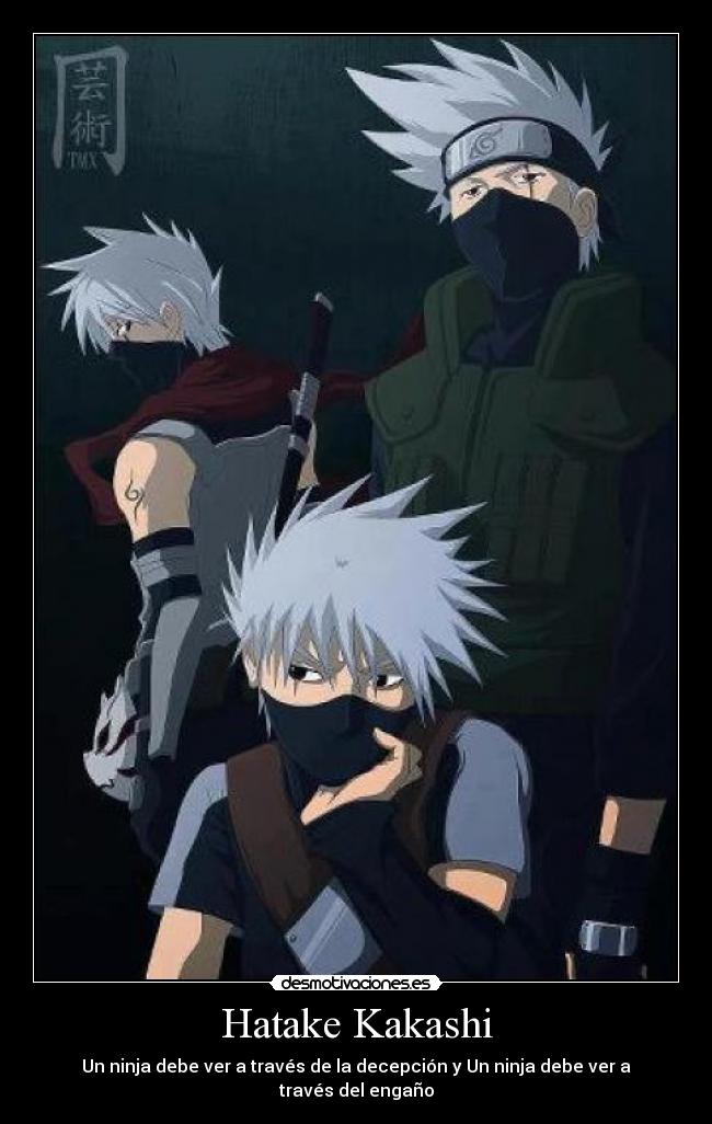Hatake Kakashi - Un ninja debe ver a través de la decepción y Un ninja debe ver a través del engaño