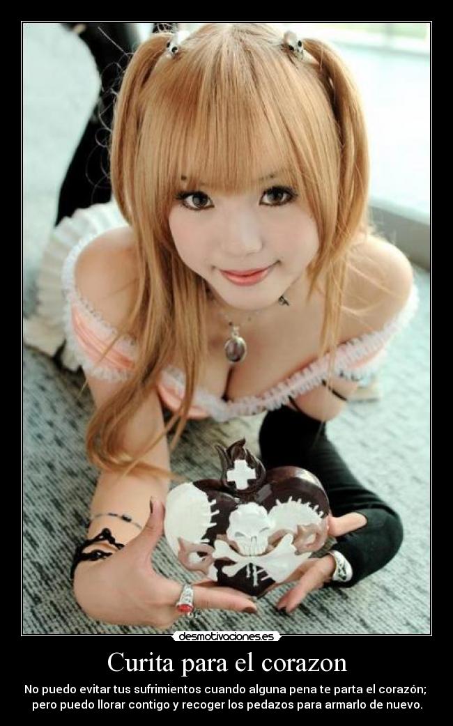 Curita para el corazon - No puedo evitar tus sufrimientos cuando alguna pena te parta el corazón;
pero puedo llorar contigo y recoger los pedazos para armarlo de nuevo.