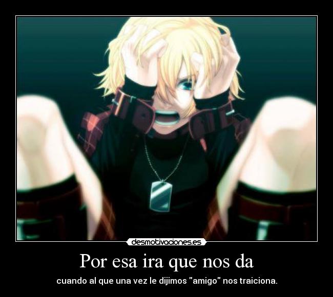 Por esa ira que nos da - 