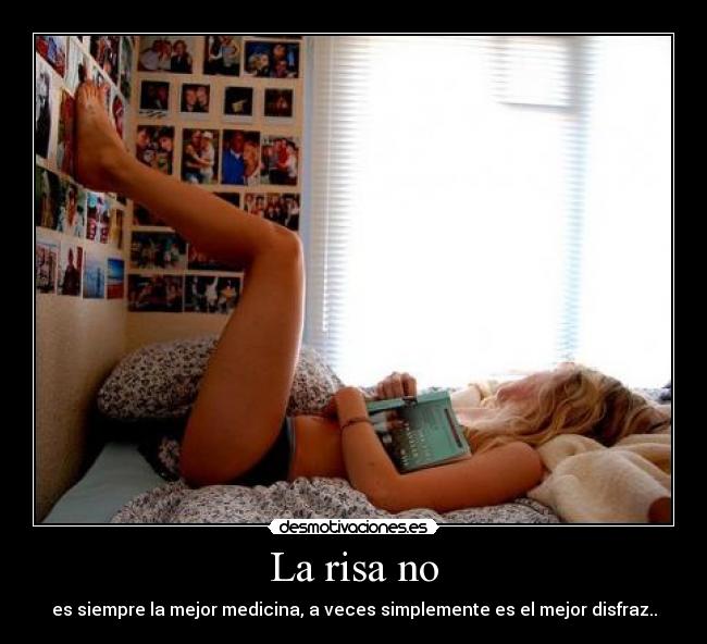 La risa no - es siempre la mejor medicina, a veces simplemente es el mejor disfraz..