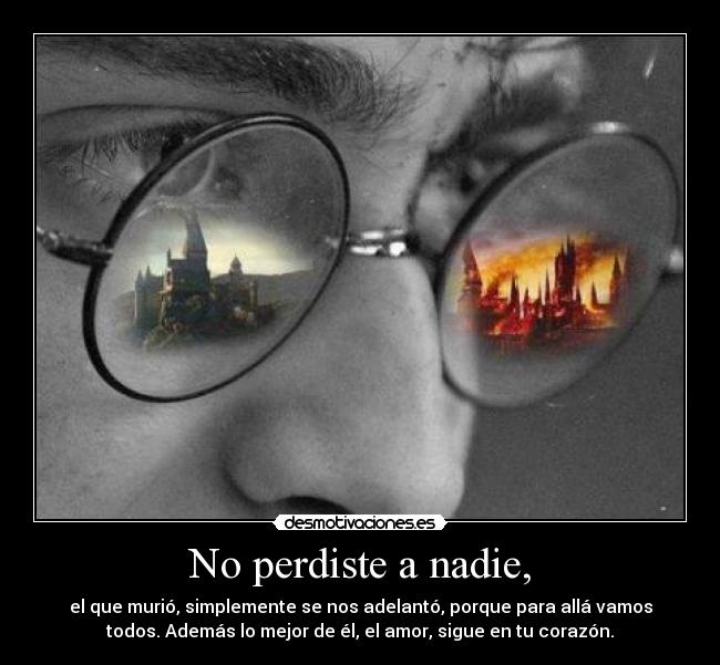 No perdiste a nadie, -
