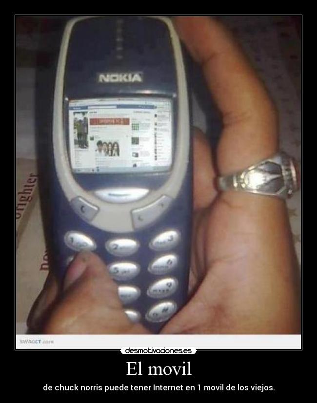 El movil - de chuck norris puede tener Internet en 1 movil de los viejos.
