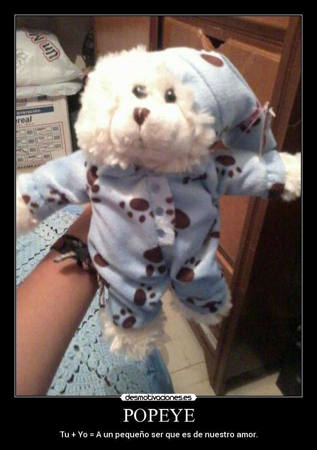 POPEYE - Tu + Yo = A un pequeño ser que es de nuestro amor.