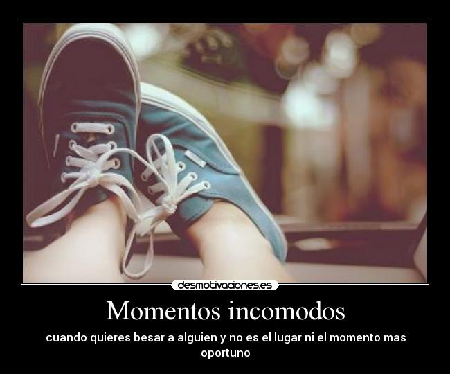 Momentos incomodos -
