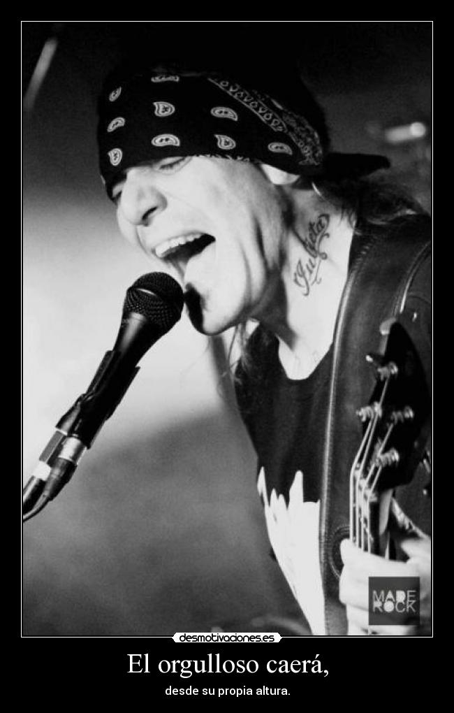 El orgulloso caerá, - desde su propia altura.