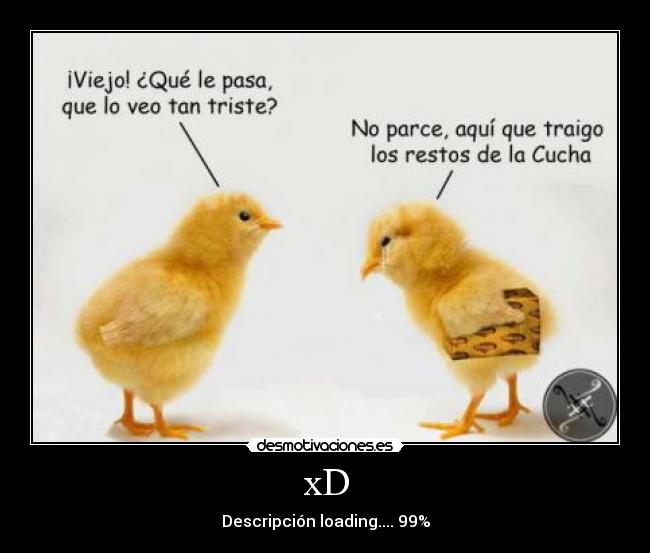 xD - Descripción loading.... 99%