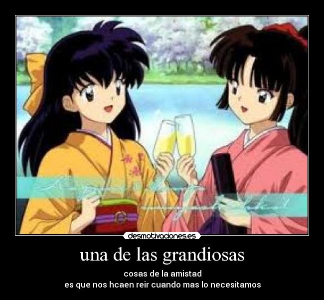 una de las grandiosas - cosas de la amistad
es que nos hcaen reir cuando mas lo necesitamos