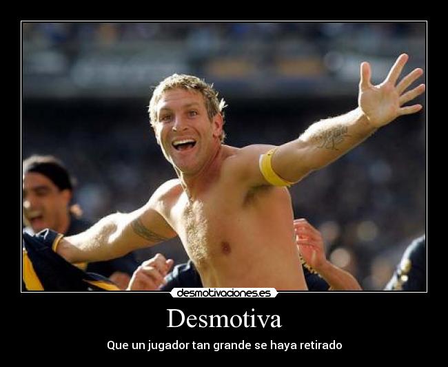 Desmotiva - Que un jugador tan grande se haya retirado