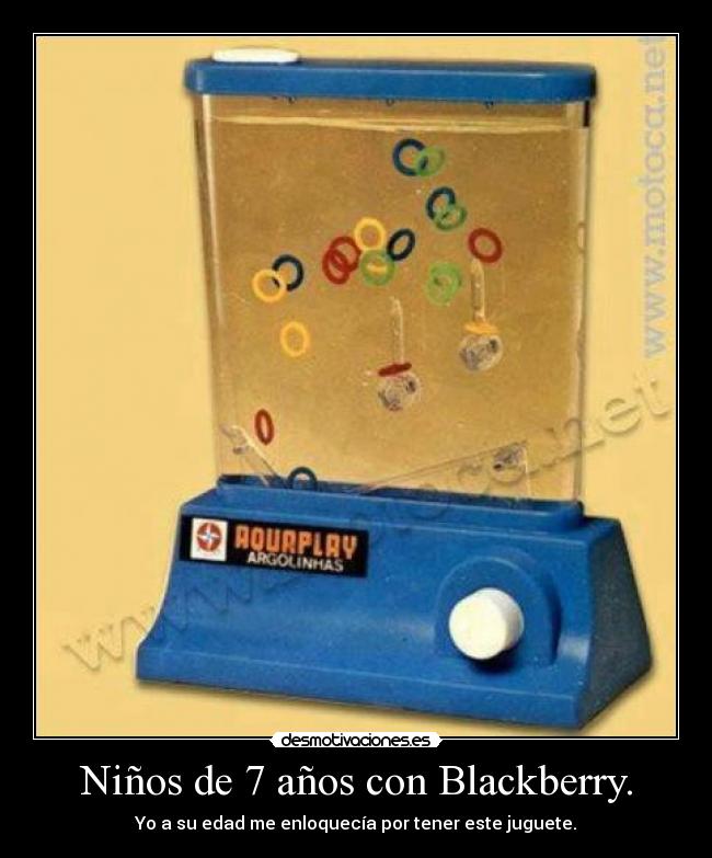 Niños de 7 años con Blackberry. - Yo a su edad me enloquecía por tener este juguete.