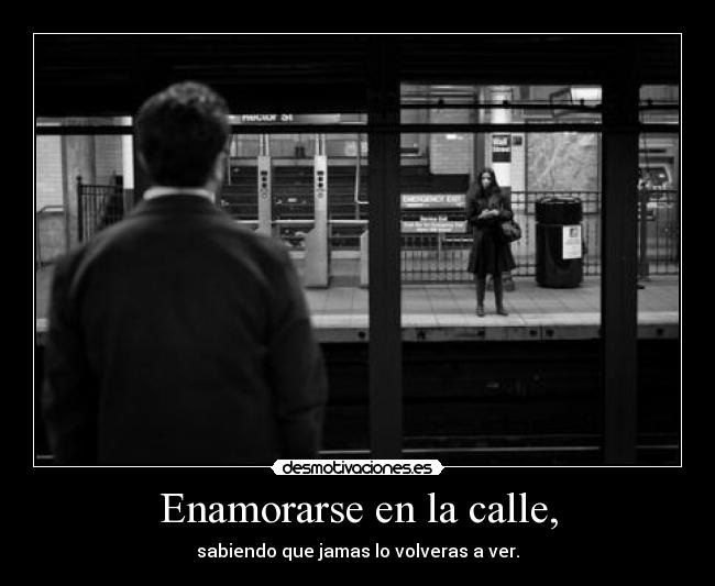 Enamorarse en la calle, -