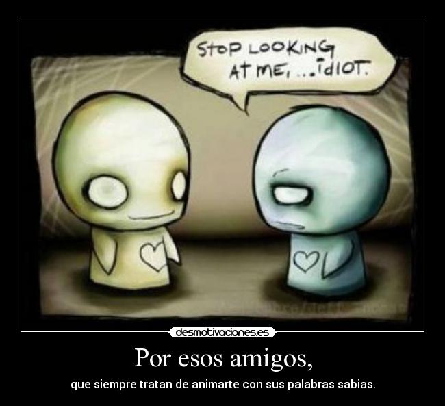 carteles amigos amistad palabras sabias animo animar enojarse waiting07girls desmotivaciones