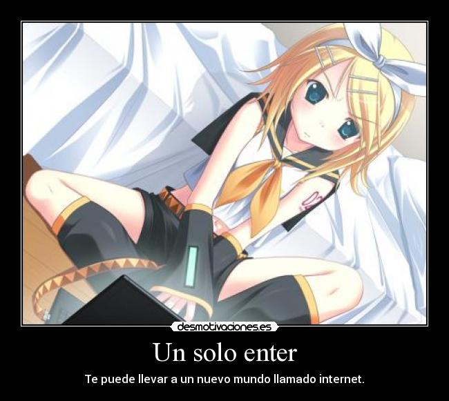 Un solo enter - Te puede llevar a un nuevo mundo llamado internet.