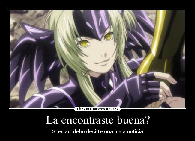 La encontraste buena? -