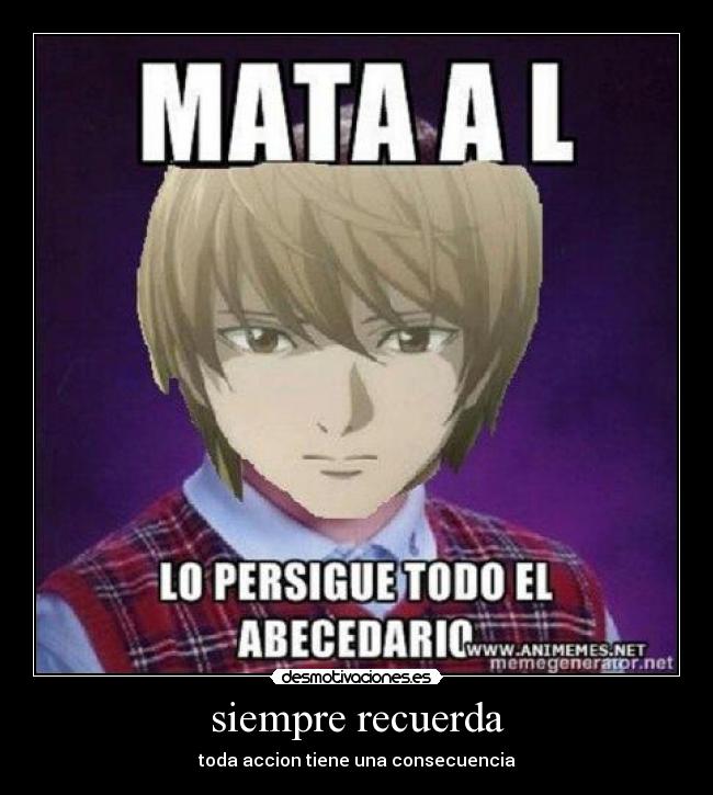 siempre recuerda - toda accion tiene una consecuencia