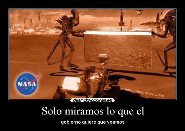 Solo miramos lo que el - gobierno quiere que veamos