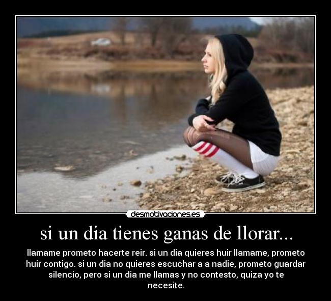 si un dia tienes ganas de llorar... -