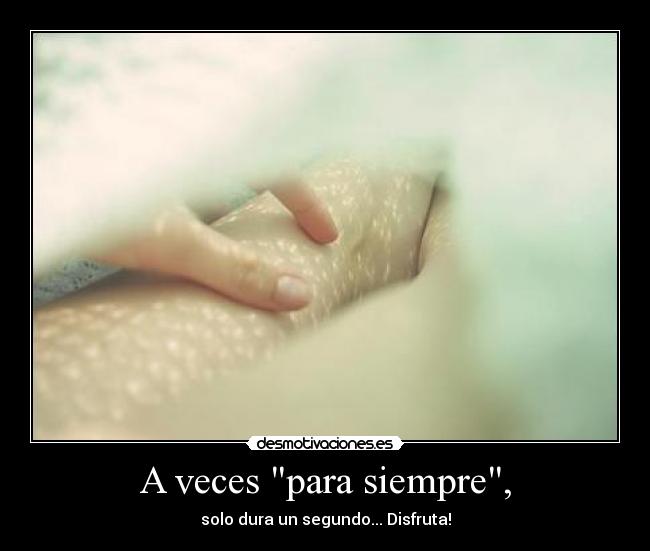 A veces para siempre, -