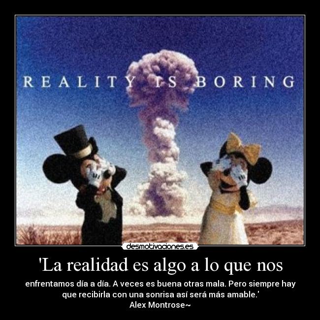 La realidad es algo a lo que nos -