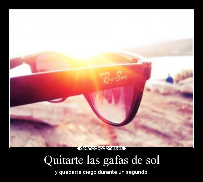 Quitarte las gafas de sol - 