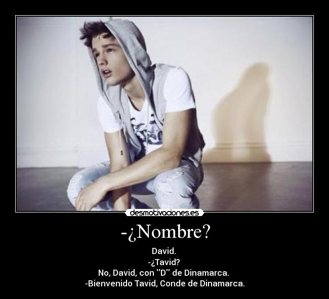 -¿Nombre? -
