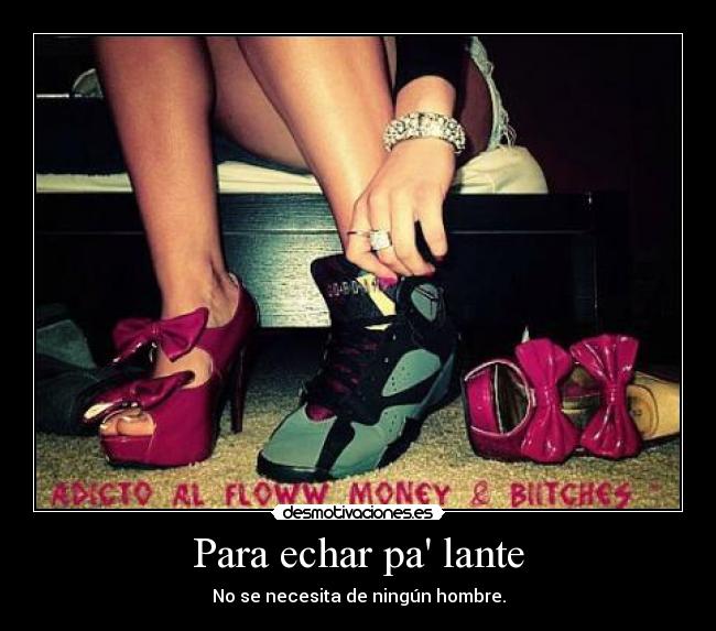 Para echar pa lante - No se necesita de ningún hombre.