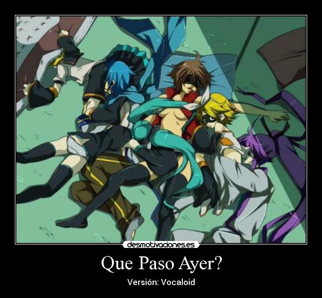 Que Paso Ayer? - Versión: Vocaloid
