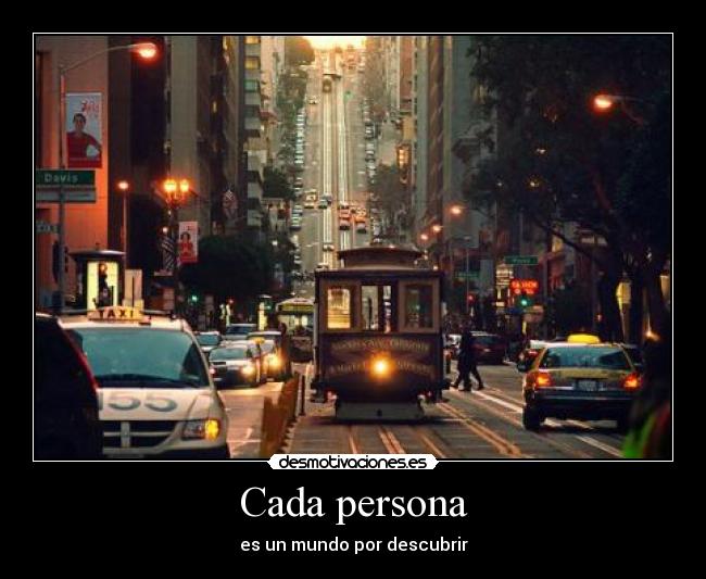 Cada persona - es un mundo por descubrir