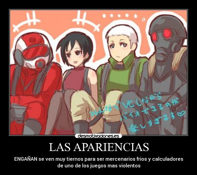 LAS APARIENCIAS - ENGAÑAN se ven muy tiernos para ser mercenarios frios y calculadores
de uno de los juegos mas violentos