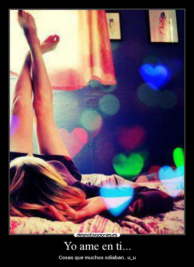 Yo ame en ti... - Cosas que muchos odiaban.. u_u♥