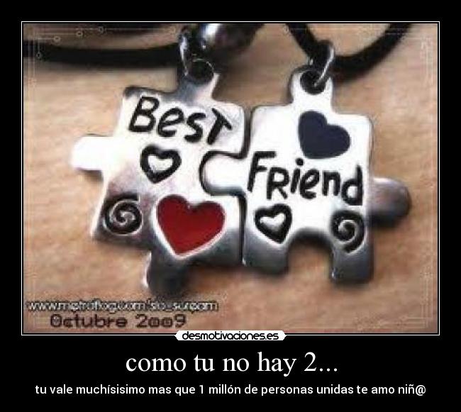 como tu no hay 2... - tu vale muchísisimo mas que 1 millón de personas unidas te amo niñ@