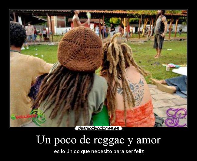 Un poco de reggae y amor - es lo único que necesito para ser feliz
