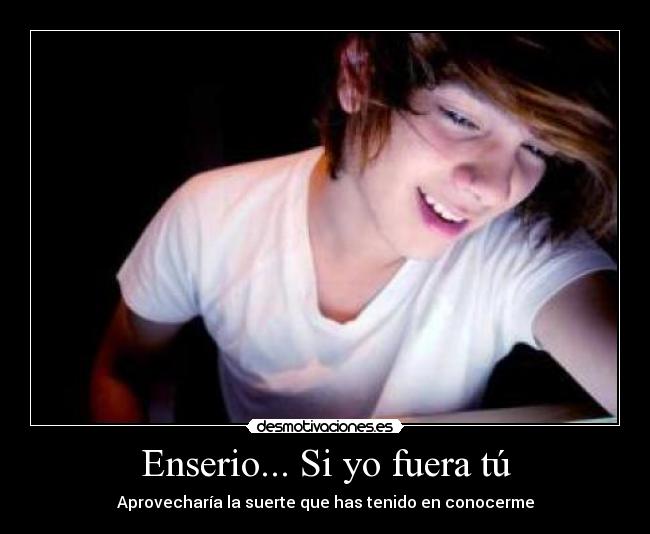 carteles motiva enserio fuera tu aprovecharia suerte que has tenido conocerme desmotivaciones