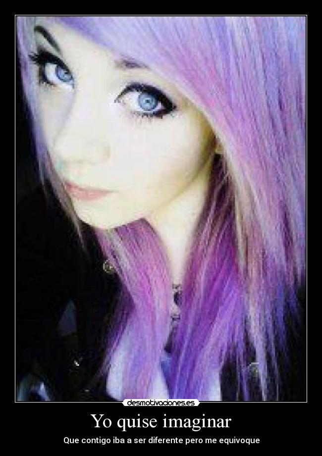 Yo quise imaginar - Que contigo iba a ser diferente pero me equivoque