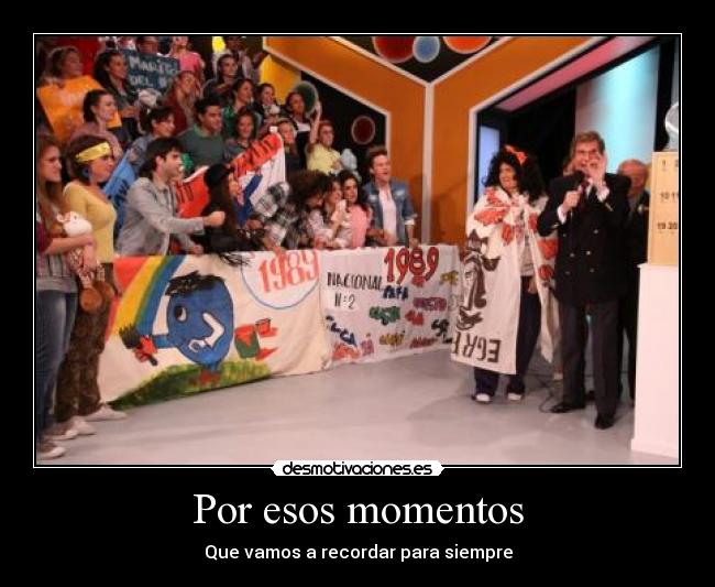 Por esos momentos - Que vamos a recordar para siempre