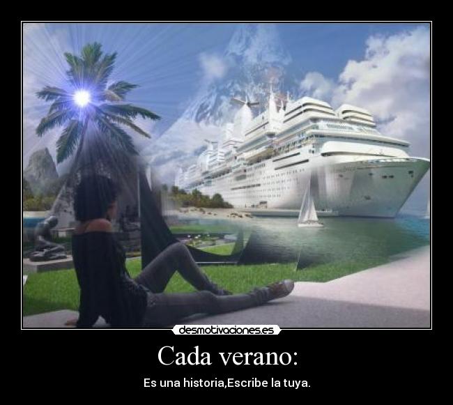Cada verano: - Es una historia,Escribe la tuya.