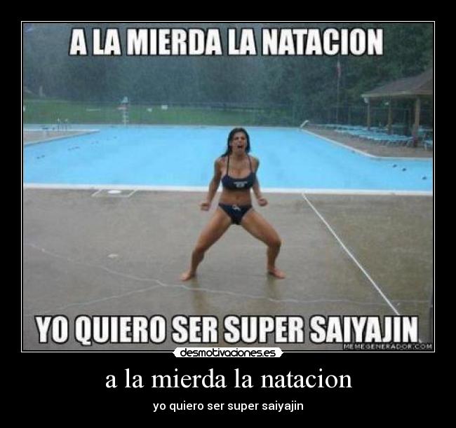 a la mierda la natacion -