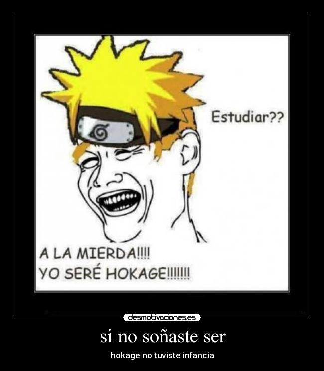si no soñaste ser - hokage no tuviste infancia