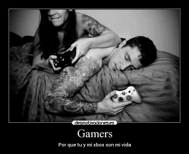 Gamers - Por que tu y mi xbox son mi vida