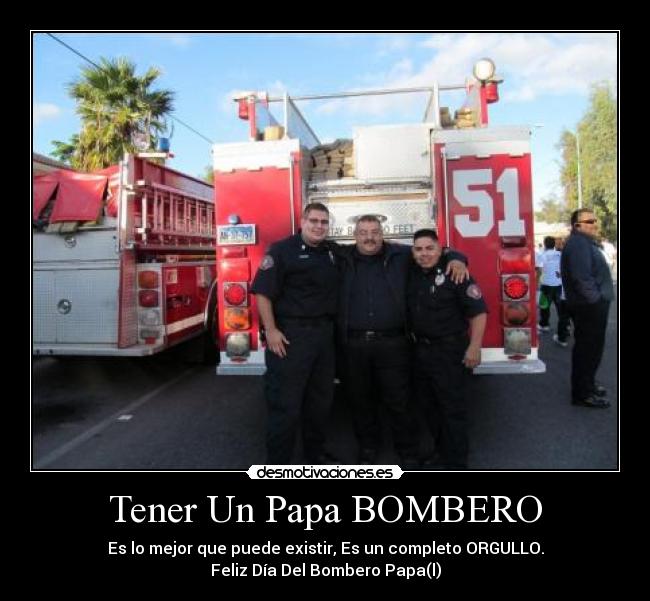 Tener Un Papa BOMBERO - Es lo mejor que puede existir, Es un completo ORGULLO.
Feliz Día Del Bombero Papa(l)