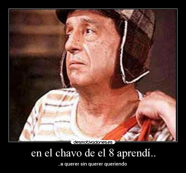 en el chavo de el 8 aprendí.. - 