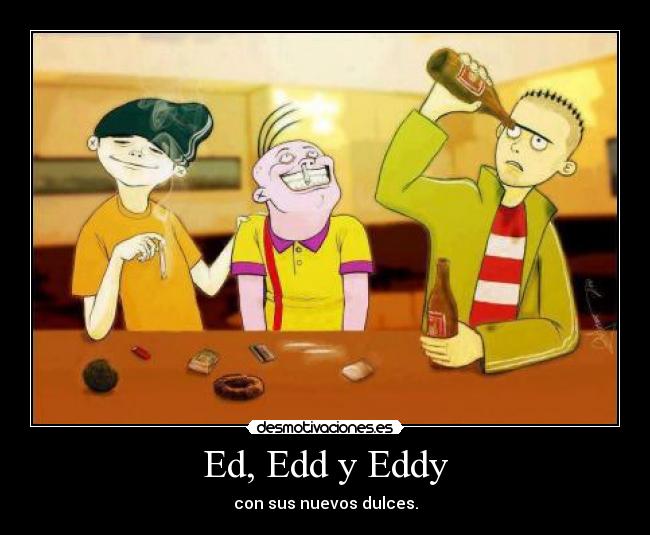 Ed, Edd y Eddy - con sus nuevos dulces.