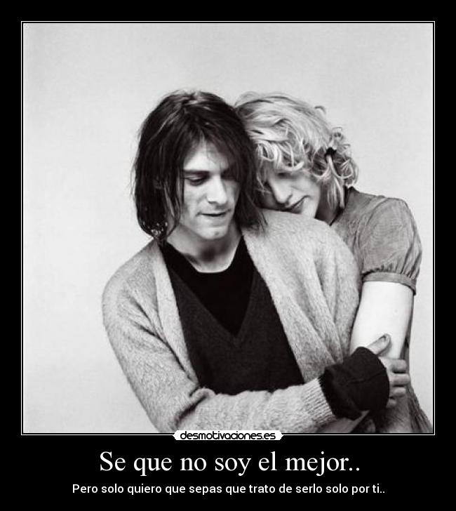 Se que no soy el mejor.. -