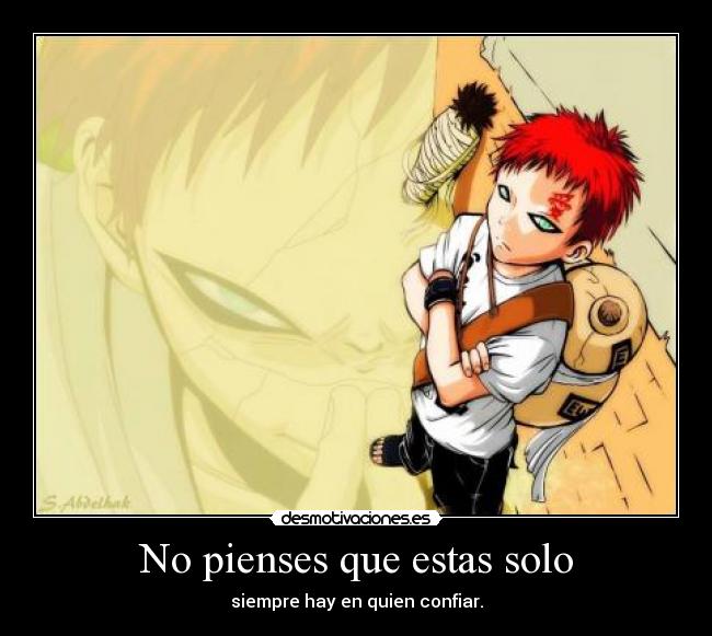 No pienses que estas solo - siempre hay en quien confiar.