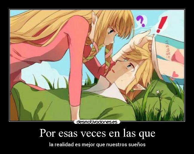 Por esas veces en las que - la realidad es mejor que nuestros sueños