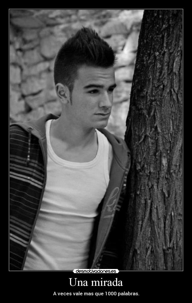 Una mirada - A veces vale mas que 1000 palabras.