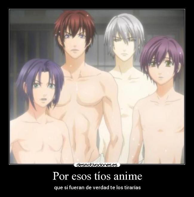 Por esos tíos anime - que si fueran de verdad te los tirarías