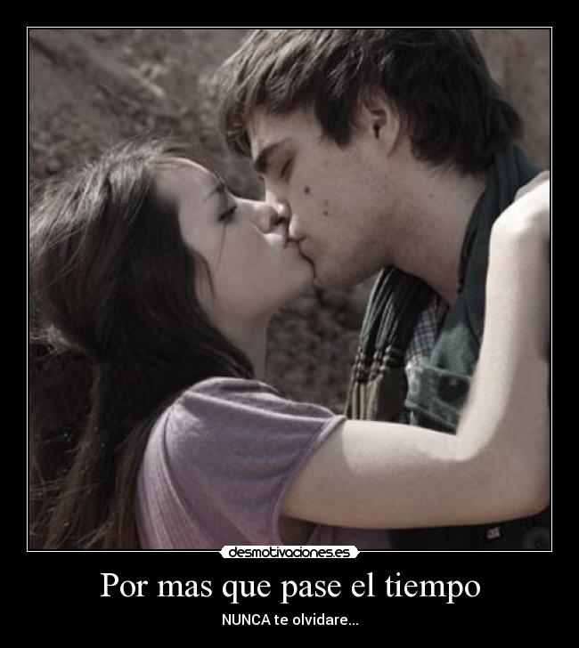Por mas que pase el tiempo - NUNCA te olvidare...