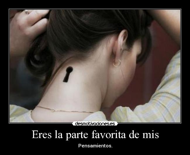 Eres la parte favorita de mis - Pensamientos.