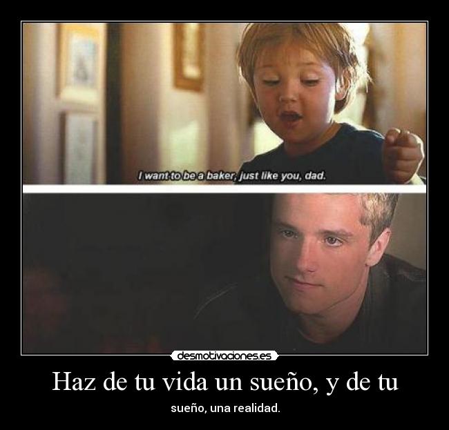 Haz de tu vida un sueño, y de tu - sueño, una realidad.